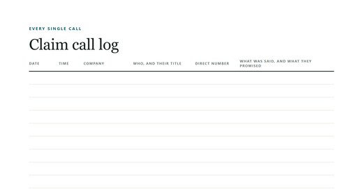 A blank claim call log with columns for the date, who you spoke to and what they promised.